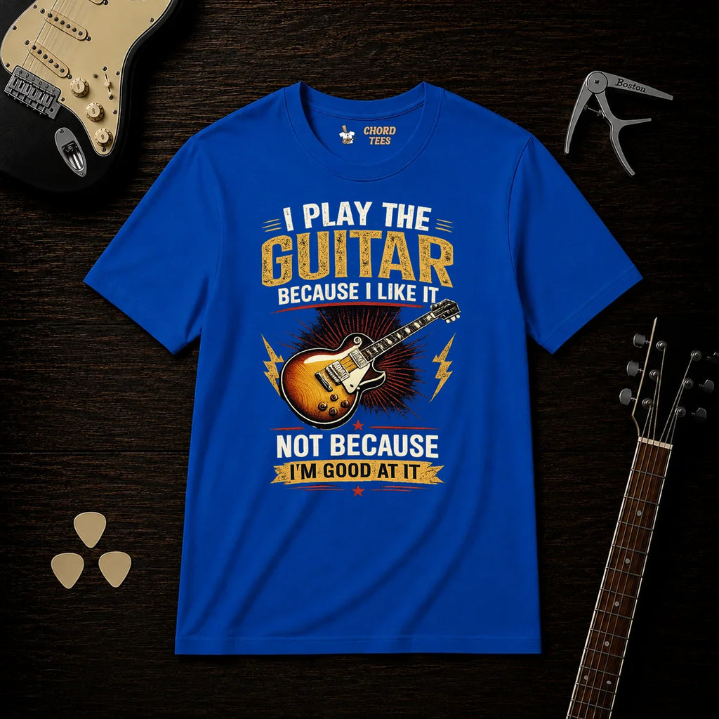 I Play The Guitar Because T-Shirt