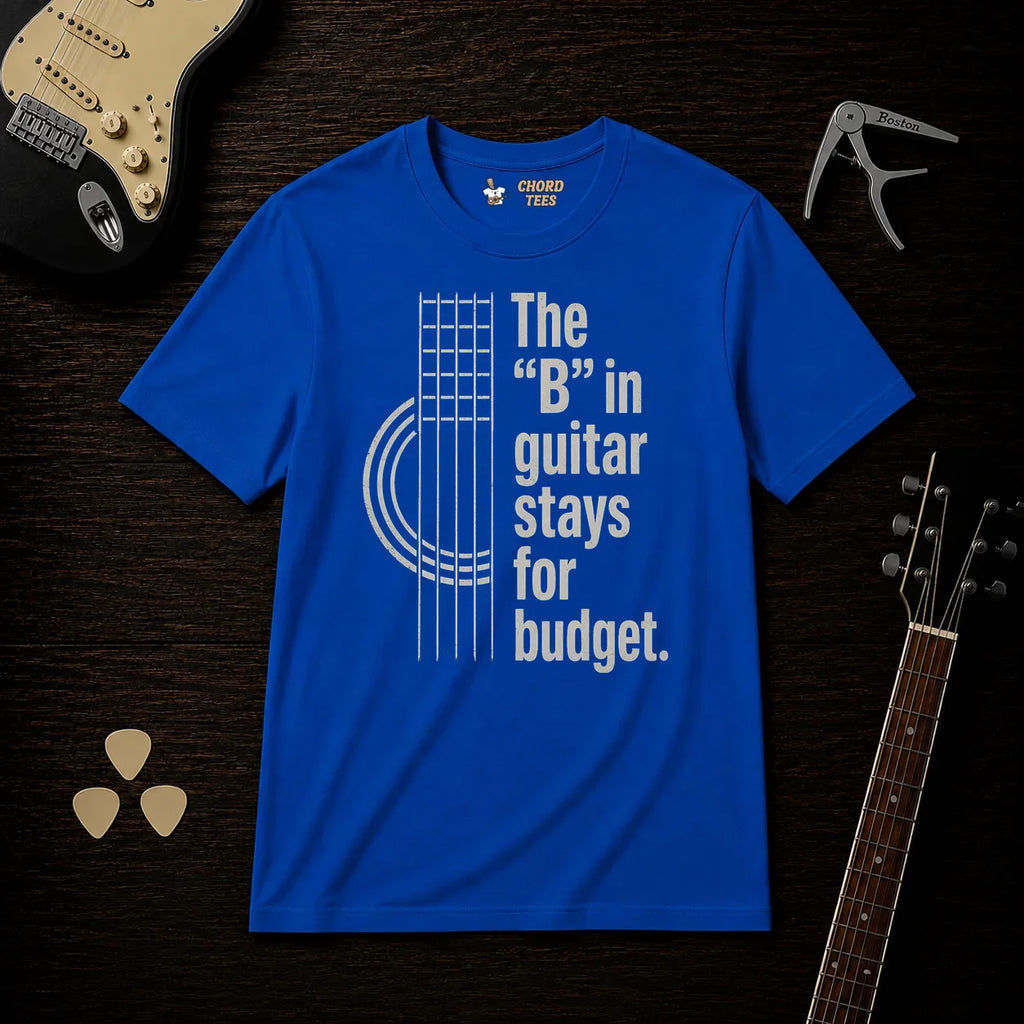 The "B" In Guitar Stays For Budget T-Shirt