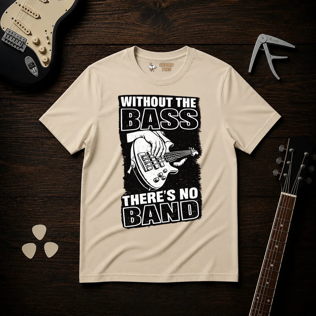 Without The Bass There's No Band T-Shirt