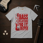 Bass Players Do It Deeper T-Shirt