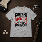 Guitars Are Like Women T-Shirt