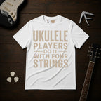 Ukulele Players Do It T-Shirt