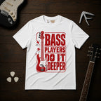 Bass Players Do It Deeper T-Shirt