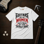 Guitars Are Like Women T-Shirt